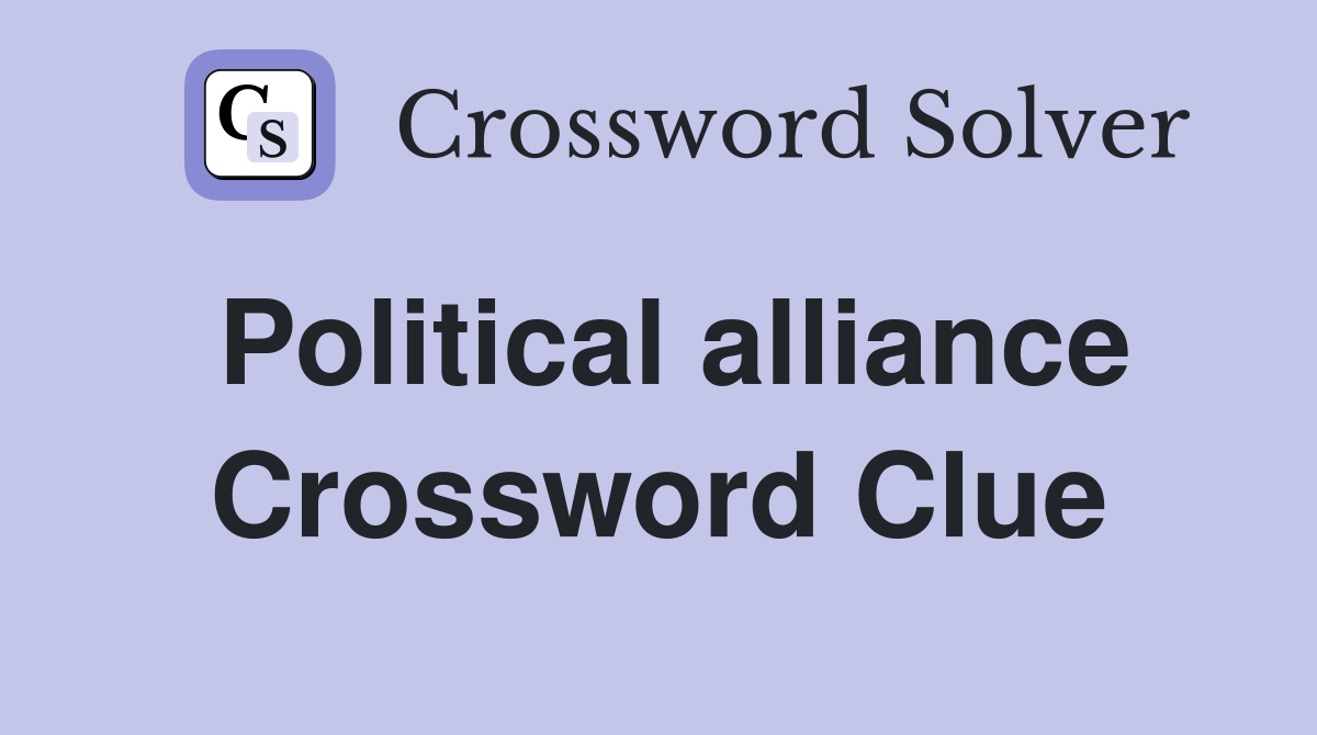 Political alliance Crossword Clue Answers Crossword Solver